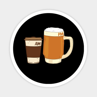 AM Coffee PM Beer funny Coffee and Beer Lover Magnet